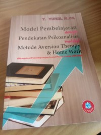 Image of Model Pembelajaran dengan Pendekatan Psikoanalisis Melalui Metode Aversion Therapy & Home Work