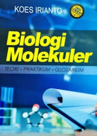 Biologi Molekuler : teori-praktikum-glosarium