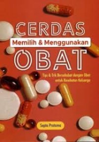 Cerdas Memilih & Menggunakan Obat : Tips & Trik Bersahabat  dengan Obat untuk Kesehatan Keluarga