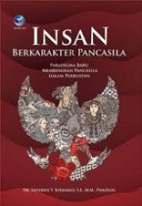 Insan Berkarakter Pancasila : Paradigma Baru Membumikan pancasila dalam Perbuatan