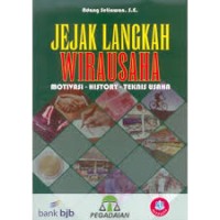 Jejak langkah wirausaha : motivasi - history - teknis usaha