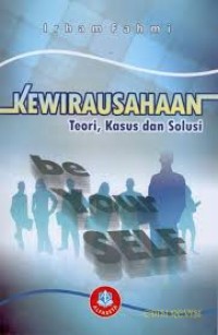 Kewirausahaan : teori, kasus dan solusi