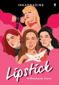 Lipstick a Blackpink Story / Inkarnadine