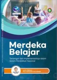 Merdeka Belajar : Tantangan dan Implementasinya dalam sistem Pendidikan nasional