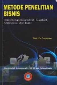 Metode Penelitian Bisnis Pendekatan Kuantitatif, Kualitatif, Kombinasi, dan R&D