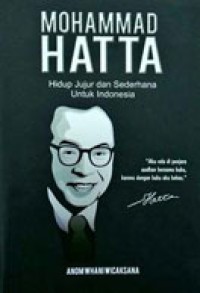 MOHAMMAD HATTA: Hidup Jujur dan Sederhana Untuk Indonesia