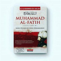 Muhammad al-fatih : sang penakluk yang diramalkan