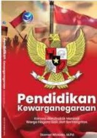 Pendidikan Kewarganegaraan : Konsep dan Praktik Menjadi Warga Negara Baik dan Berintegritas