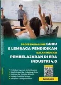 Profesionalisme Guru dan Lembaga pendidikan Dalam Inovasi Pembelajaran di Era Industri 4.0