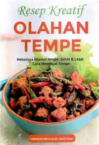 Resep kreatif olahan Tempe : hebatnya khasiat Tempe, sehat & lezat cara Membuat tempe