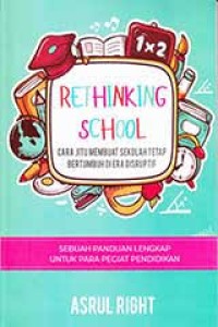 RETHINKING SCHOOL : cara jitu Membuat Sekolah tetap bertumbuh di Era disruptif